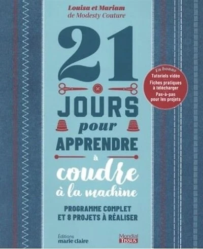 21 jours pour apprendre à coudre à la machine: programme complet et 8 projets à réaliser