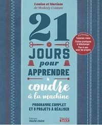 21 jours pour apprendre à coudre à la machine: programme complet et 8 projets à réaliser