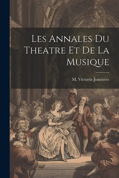 Les Annales du Theatre et de la Musique
