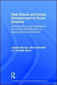 Real Estate and Urban Development South America: Understanding Local Regulations Investment Methods a Highly Urbanised Continent