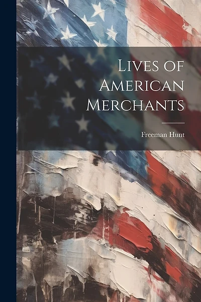 Lives of American Merchants