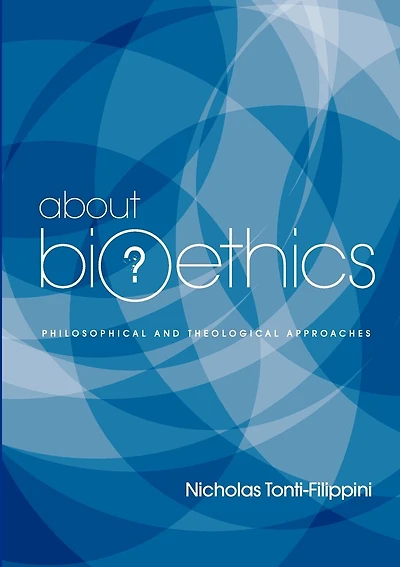 About Bioethics: Philosophical and Theological Approaches