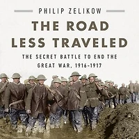 the Road Less Traveled: Secret Battle to End Great War, 1916-1917