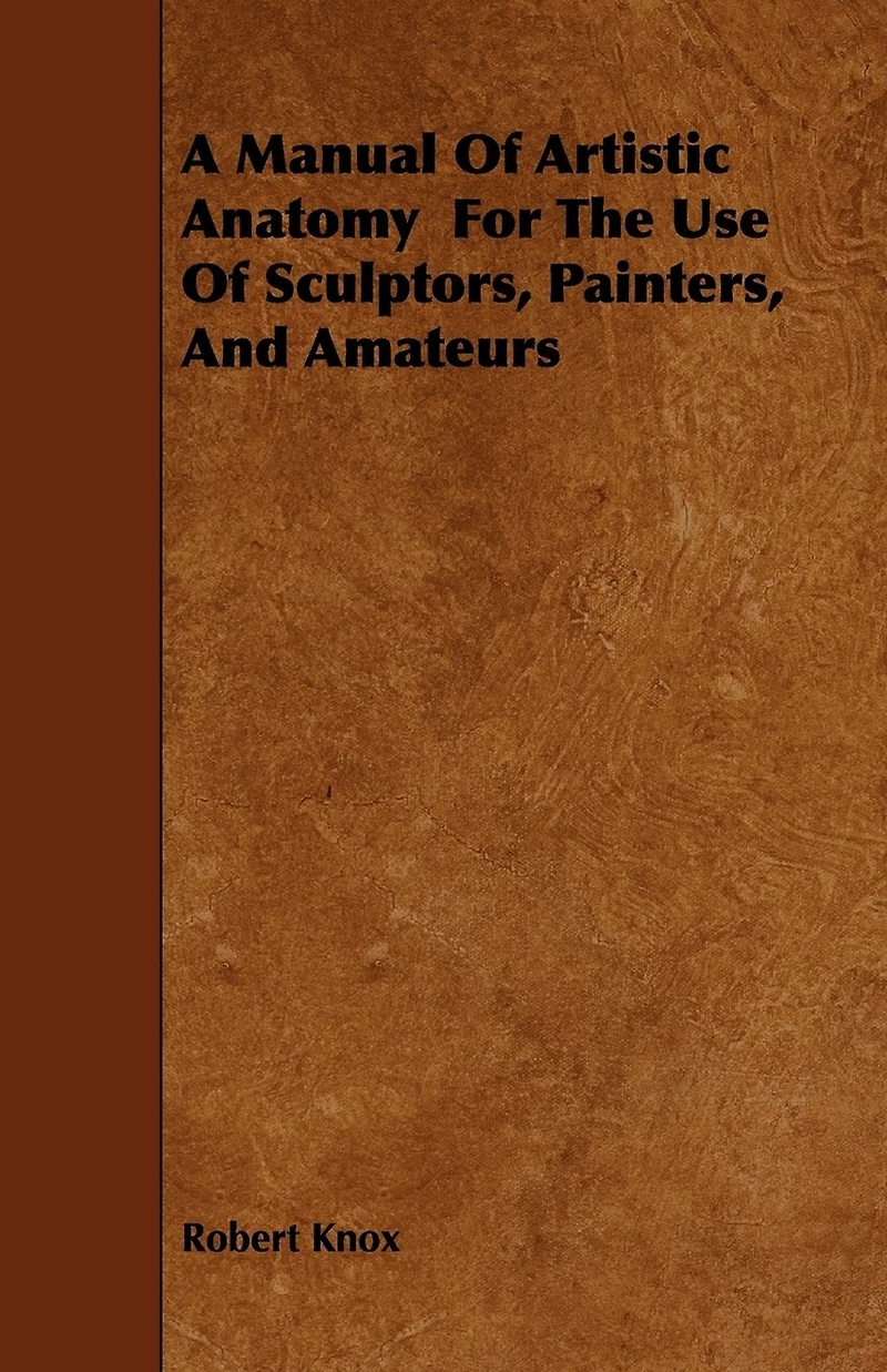 A Manual of Artistic Anatomy: For the Use Sculptors, Painters, and Amateurs (Classic Reprint)