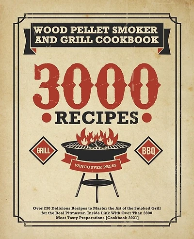 Wood Pellet Smoker And Grill Cookbook: Over 230 Delicious Recipes To Master The Art Of The Smoked Grill For The Real Pitmaster. Inside Lin