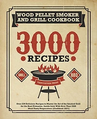 Wood Pellet Smoker And Grill Cookbook: Over 230 Delicious Recipes To Master The Art Of The Smoked Grill For The Real Pitmaster. Inside Lin