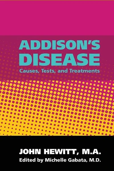 Addison's Disease: Causes, Tests, and Treatments