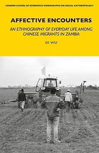 Affective Encounters: Everyday Life among Chinese Migrants Zambia