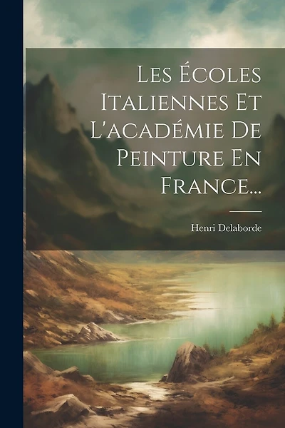 Les Écoles Italiennes Et L'académie De Peinture En France