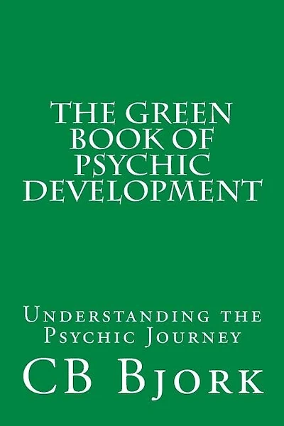 The Green Book of Psychic Development: Understanding The Psychic Journey