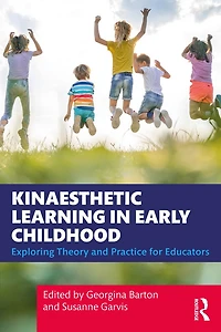 Kinaesthetic Learning Early Childhood: Exploring Theory and Practice for Educators