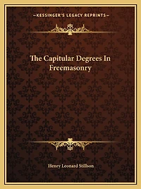 The Capitular Degrees In Freemasonry