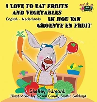 I Love to Eat Fruits and Vegetables Ik hou van groente en fruit: English Dutch Bilingual Book