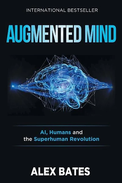 Augmented Mind: AI, Humans and the Superhuman Revolution