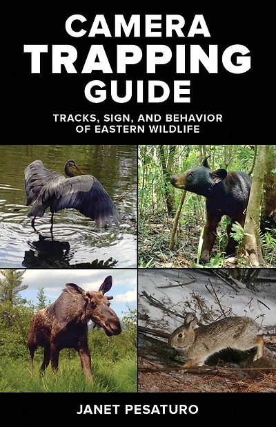 Camera Trapping Guide: Tracks, Sign, And Behavior Of Eastern Wildlife
