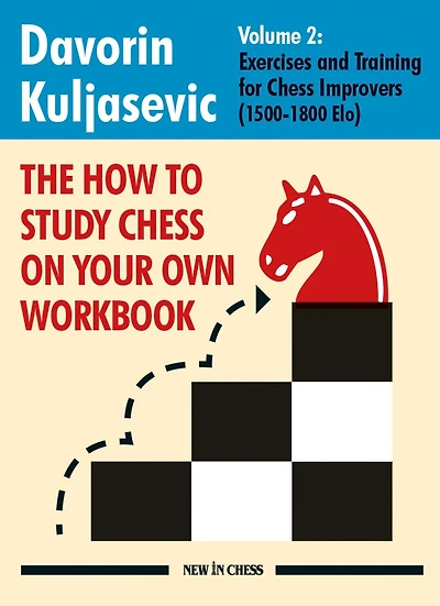 How To Study Chess on Your Own Workbook: Exercises and Training for Ambitious Players (2100+ Elo)