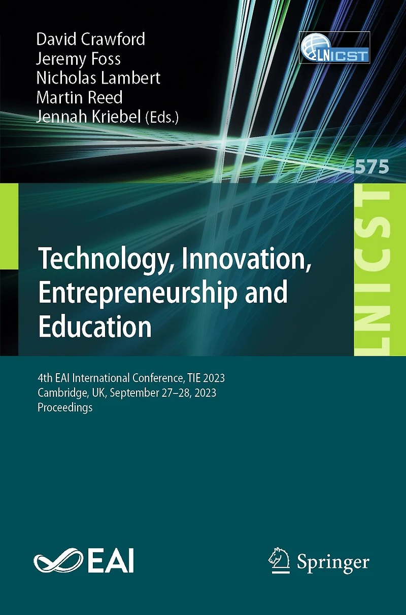 Technology, Innovation, Entrepreneurship and Education: 4th EAI International Conference, TIE 2023, Cambridge, UK, September 27-28, Proceedings