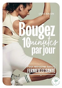 BOUGEZ 10 MINUTES PAR JOUR: pour retrouver tonus, fermeté et santé