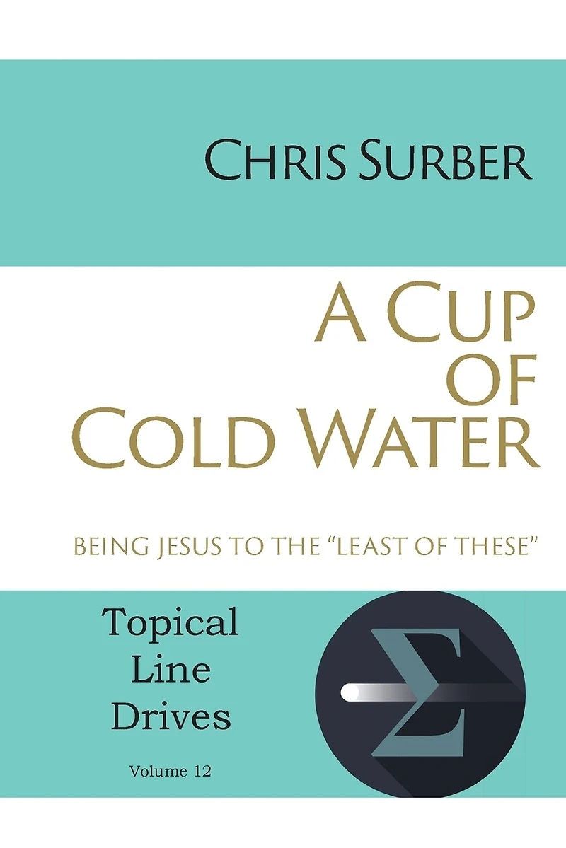 A Cup of Cold Water: Being Jesus to the "Least These"