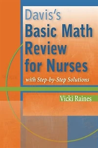 Davis's Basic Math Review for Nursing and Health Professions: with Step-by-Step Solutions