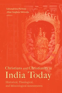 Christians and Christianity India Today: Historical, Theological, Missiological Assessments