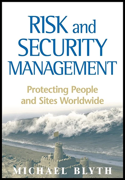 Risk and Security Management: Protecting People Sites Worldwide