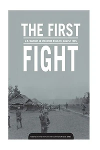 THE FIRST FIGHT U.S. MARINES in OPERATION STARLITE AUGUST 1965