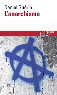 L' anarchisme: de la doctrine à la pratique ; Anarchisme et marxisme