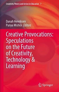 Creative Provocations: Speculations on the Future of Creativity, Technology and Learning