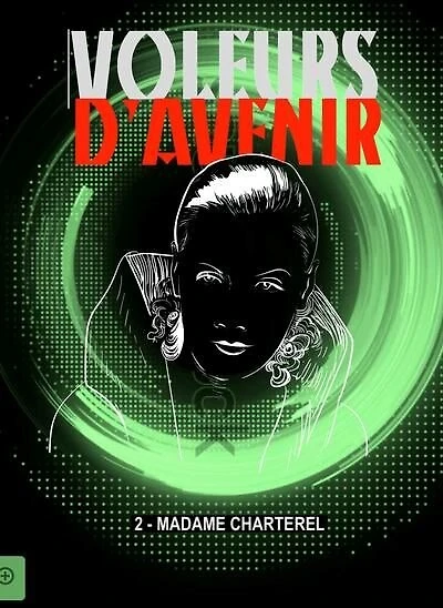 Les voleurs d'avenir Tome 2 Madame Charterel