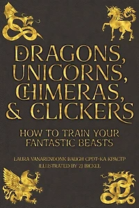 Dragons, Unicorns, Chimeras, And Clickers: How To Train Your Fantastic Beasts