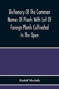 Dictionary Of The Common Names Of Plants With List Of Foreign Plants Cultivated In The Open