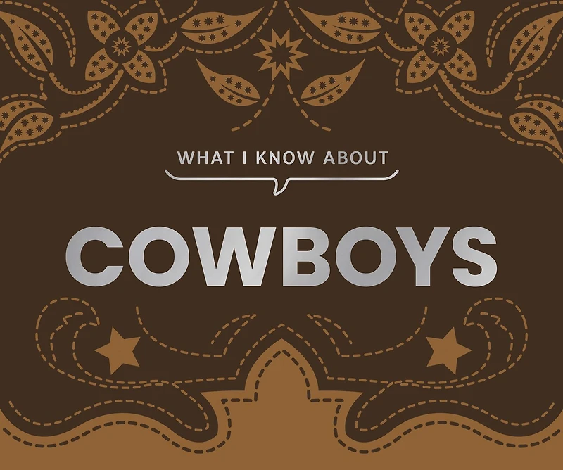 What I Know About Cowboys
