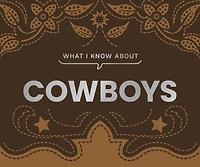 What I Know About Cowboys