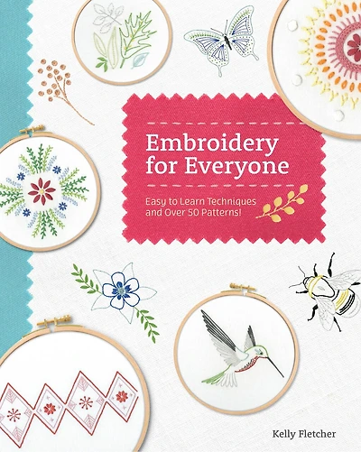 Embroidery For Everyone: Easy To Learn Techniques With 50 Patterns!
