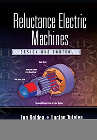 Reluctance Electric Machines: Design And Control