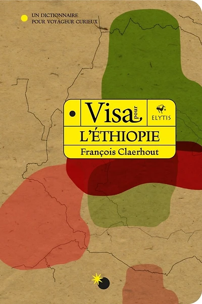 Visa pour l'Ethiopie: Un dictionnaire voyageur curieux