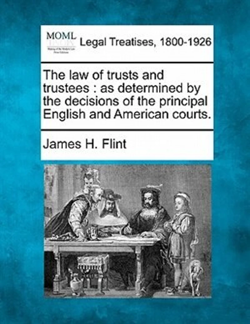 the Law of Trusts and Trustees: As Determined by Decisions Principal English American Courts