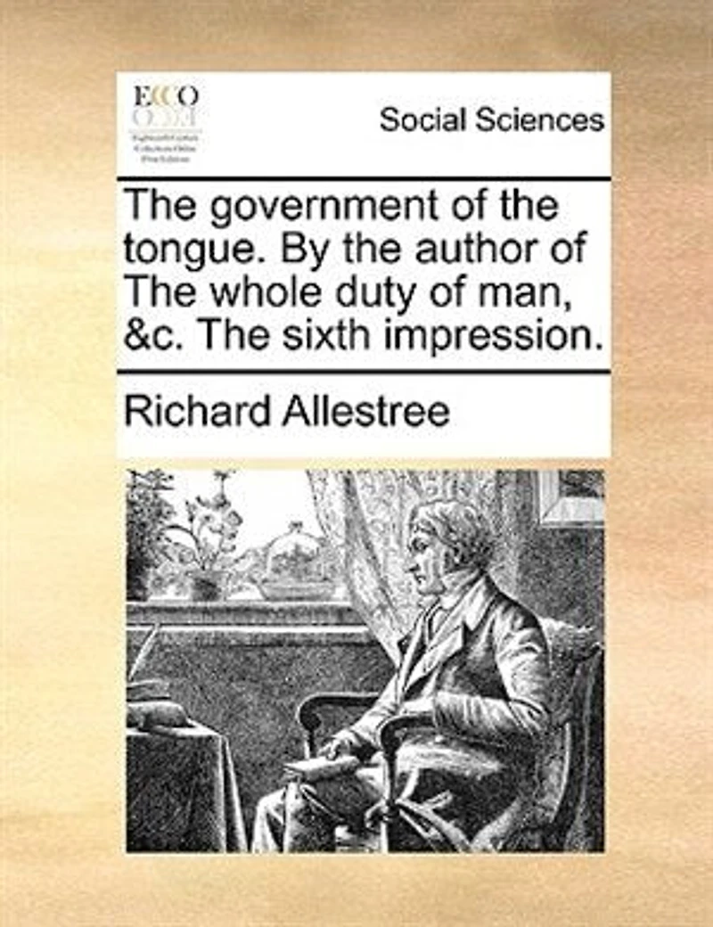 The Government of Tongue. By Author Whole Duty man, &c. Sixth Impression
