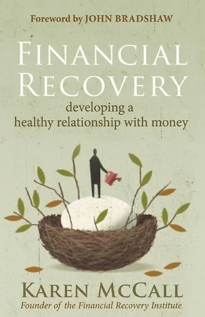 Financial Recovery: Developing a Healthy Relationship with Money