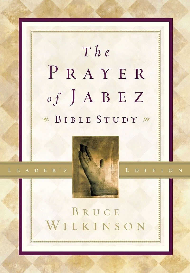 the Prayer of Jabez Bible Study Leader's Edition: Breaking Through to Blessed Life