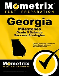Georgia Milestones Grade 5 Science Success Strategies Study Guide: Georgia Milestones Test Review for the Georgia Milestones Assessment System
