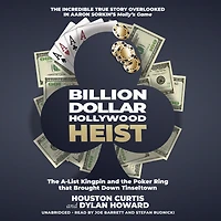 Billion Dollar Hollywood Heist: The A-list Kingpin And Poker Ring That Brought Down Tinseltown