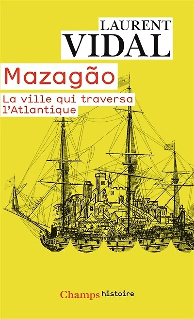 Mazagao, la ville qui traversa l'Atlantique: du Maroc à l'Amazonie (1769-1783)