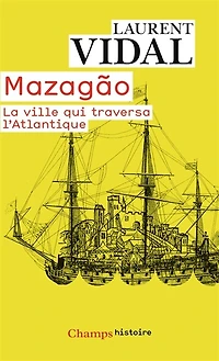Mazagao, la ville qui traversa l'Atlantique: du Maroc à l'Amazonie (1769-1783)