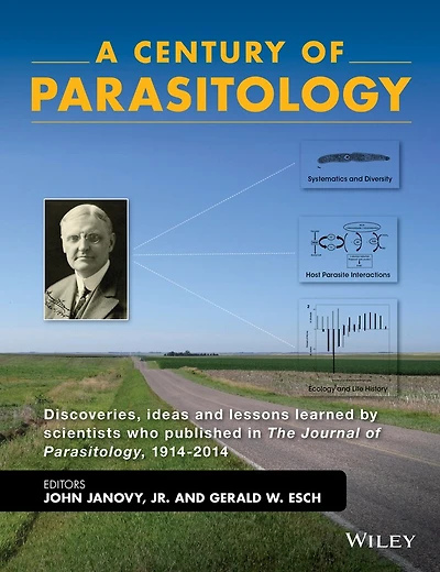 A Century of Parasitology: Discoveries, Ideas and Lessons Learned by Scientists Who Published The Journal Parasitology, 1914 - 2014
