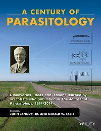 A Century of Parasitology: Discoveries, Ideas and Lessons Learned by Scientists Who Published The Journal Parasitology, 1914 - 2014