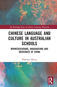 Chinese Language and Culture Education: Representation, Imagination Ideology of China Australian Schools