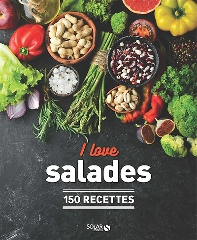 I love salades: 150 recettes