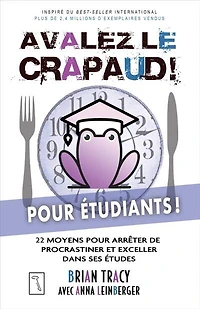 Avalez le crapaud pour étudiants !: 22 moyens pour arrêter de procrastiner et exceller dans ses études